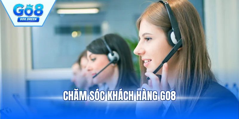 Chăm Sóc Khách Hàng Go8 - Chi Tiết Về Dịch Vụ Hỗ Trợ 
