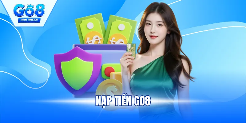 Nạp Tiền Go8 - Hướng Dẫn Thao Tác Siêu Tốc Đến Người Mới