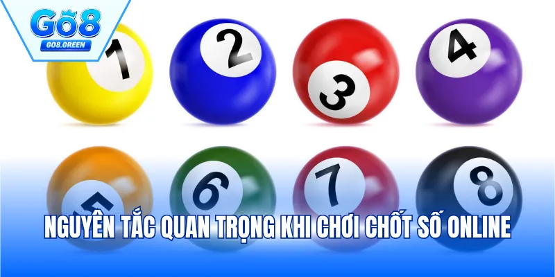 Nguyên tắc quan trọng khi chơi chốt số online