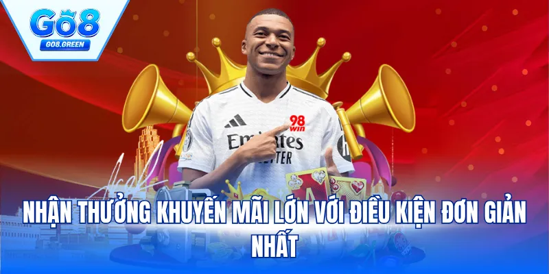 Nhận thưởng khuyến mãi lớn với điều kiện đơn giản nhất